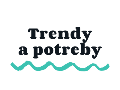 trendy a potreby