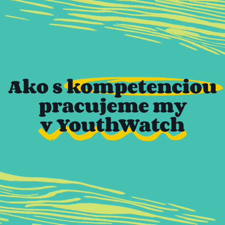 Ako s kompetenciou pracujeme v YouthWatch